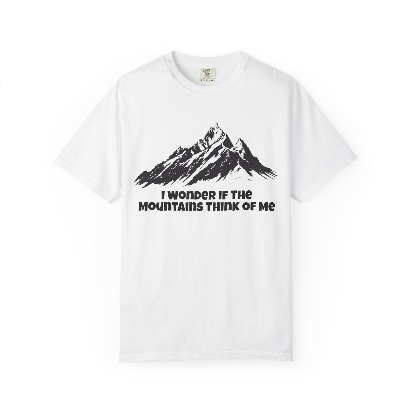 I Wonder If The Mountains Think Of Me T-Shirt -
