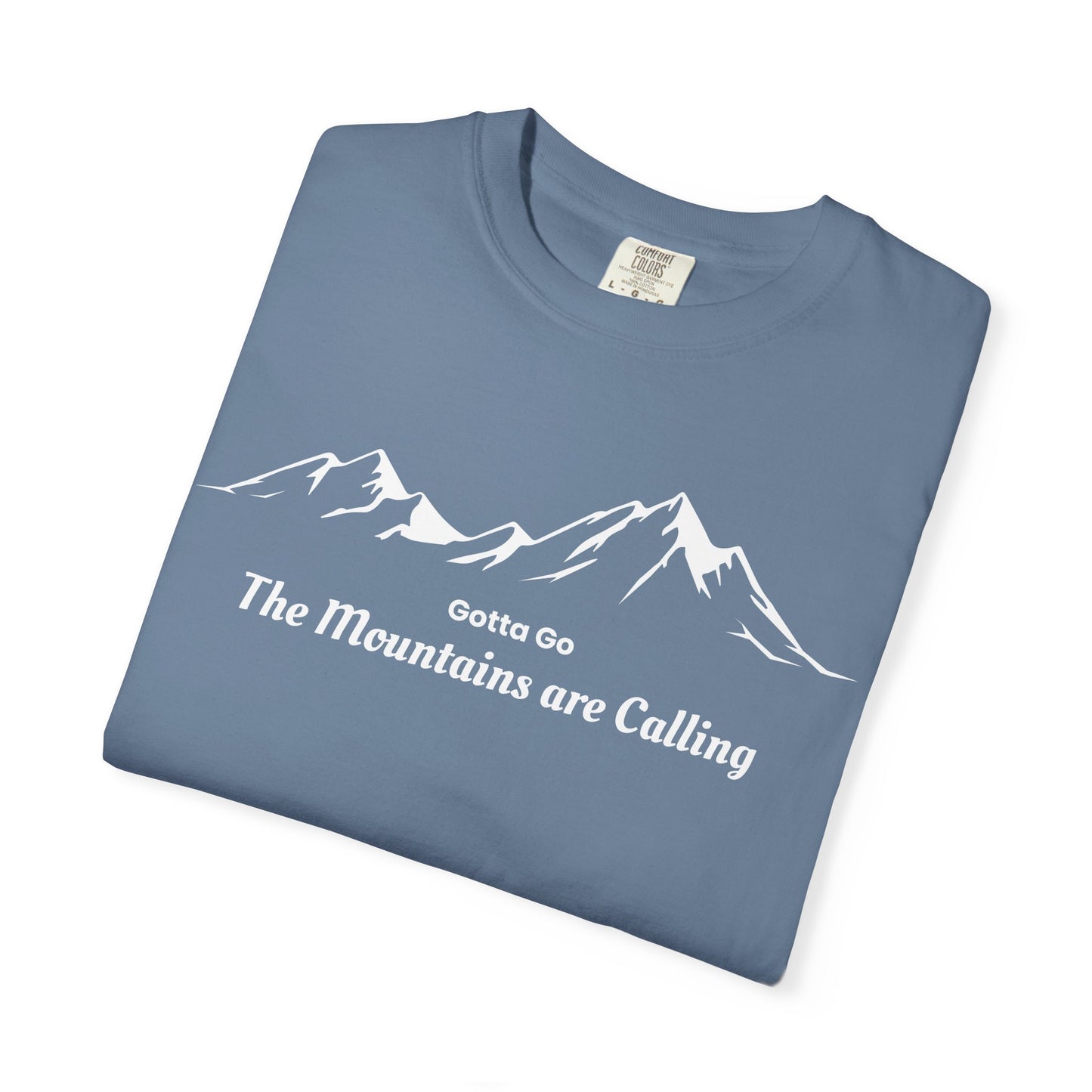 Gotta Go The Mountains are Calling T-Shirt