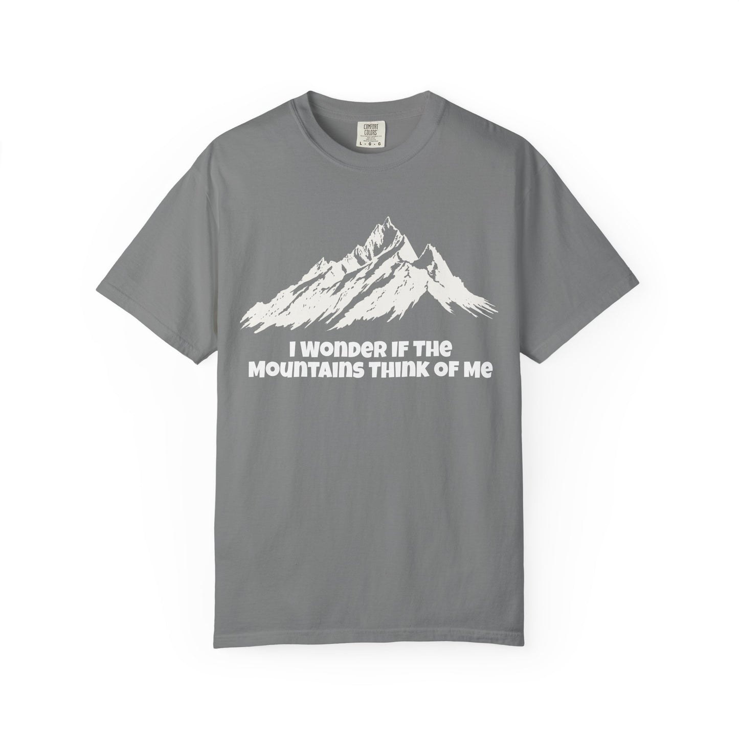 I Wonder If The Mountains Think Of Me T-Shirt -