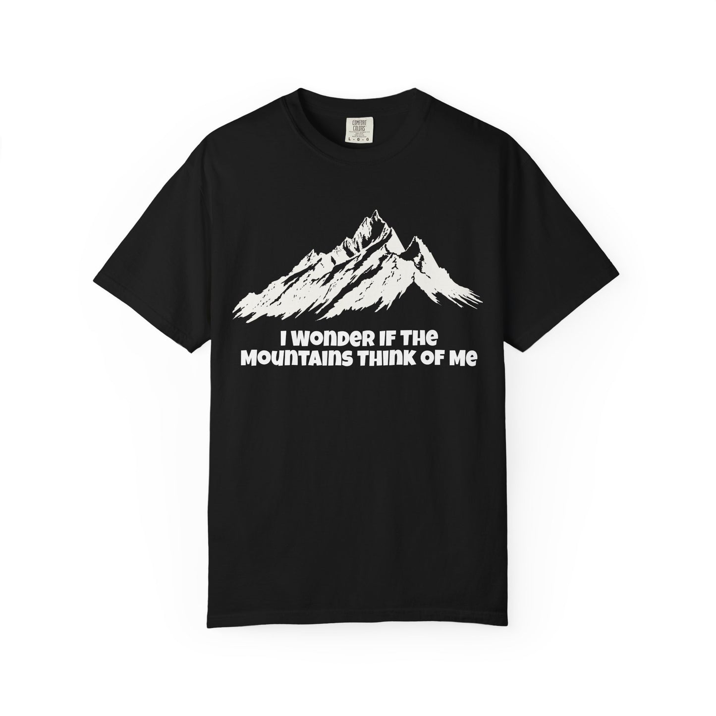 I Wonder If The Mountains Think Of Me T-Shirt -