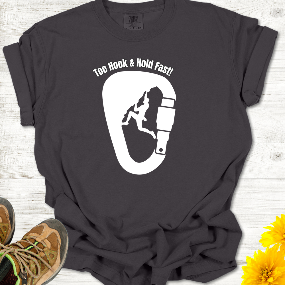 Get a Toe Hook then Hold Fast! T-Shirt - Graphite