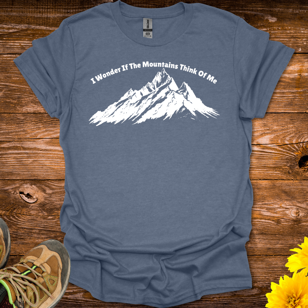 I Wonder If The Mountains Think Of Me T Shirt - Heather Indigo
