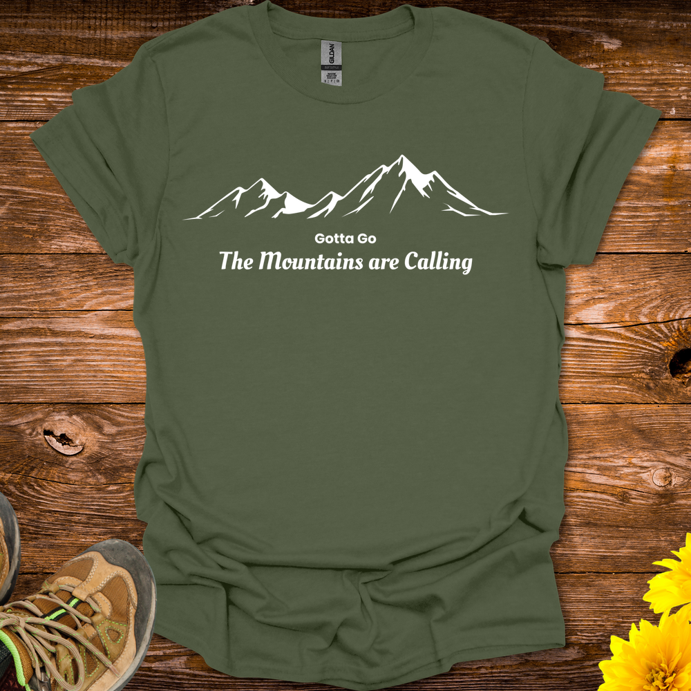 Gotta Go The Mountains Are Calling T-Shirt - Military Green