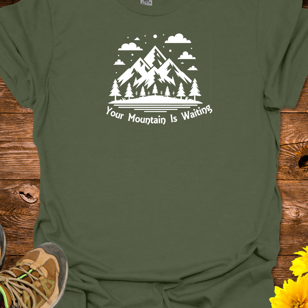 Your Mountain Is Waiting T-Shirt - Military Green