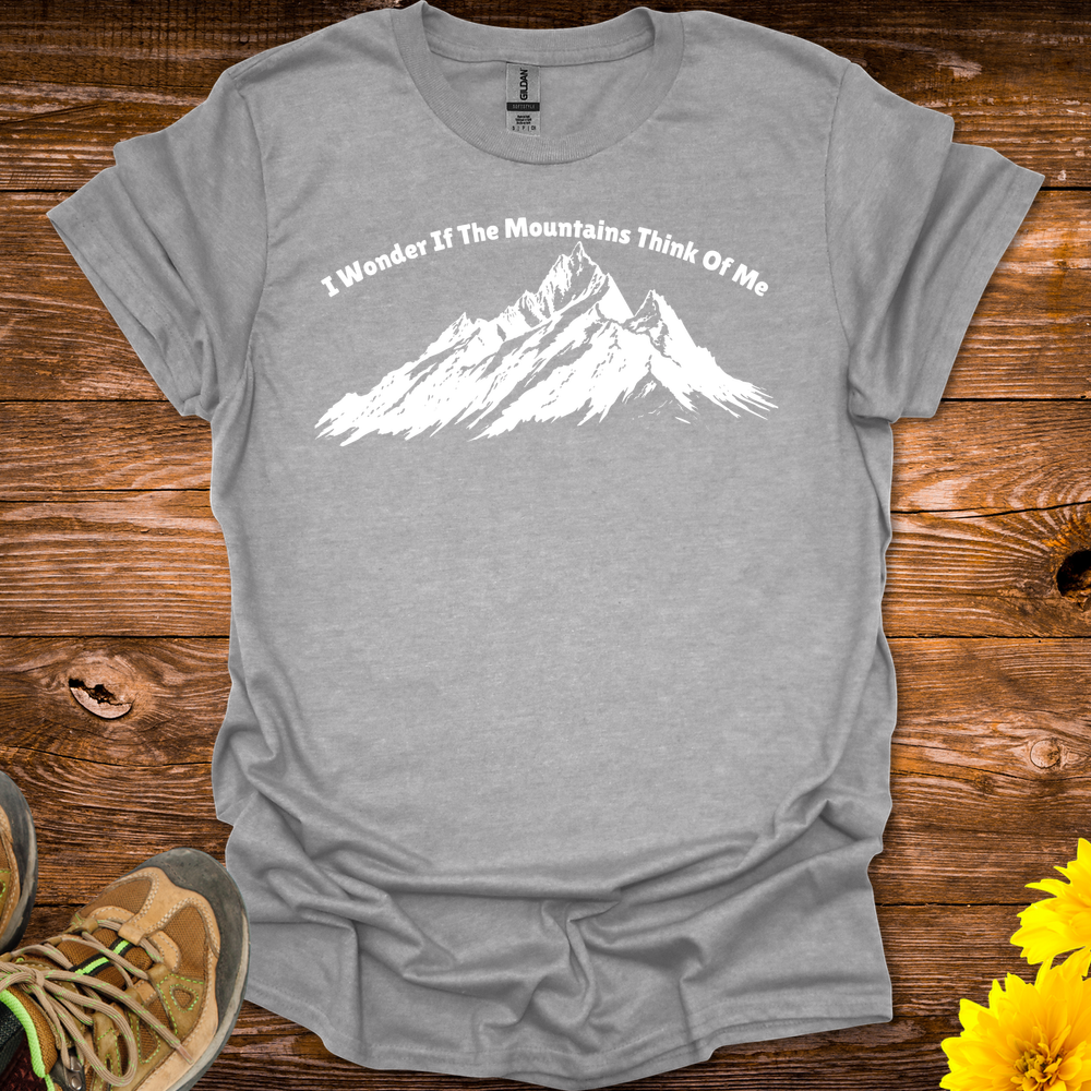 I Wonder If The Mountains Think Of Me T Shirt - Sport Grey