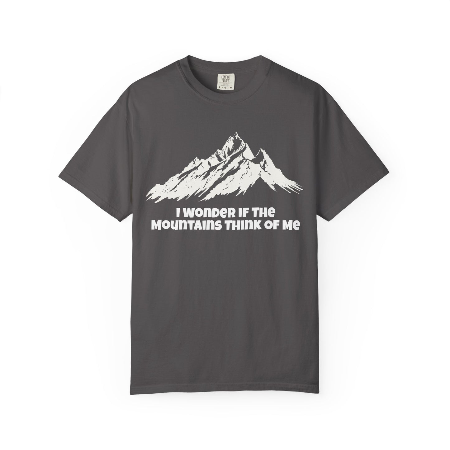 I Wonder If The Mountains Think Of Me T-Shirt -