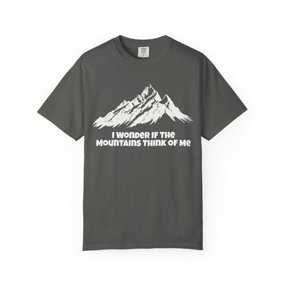 I Wonder If The Mountains Think Of Me T-Shirt -