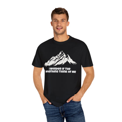 I Wonder If The Mountains Think Of Me T-Shirt -