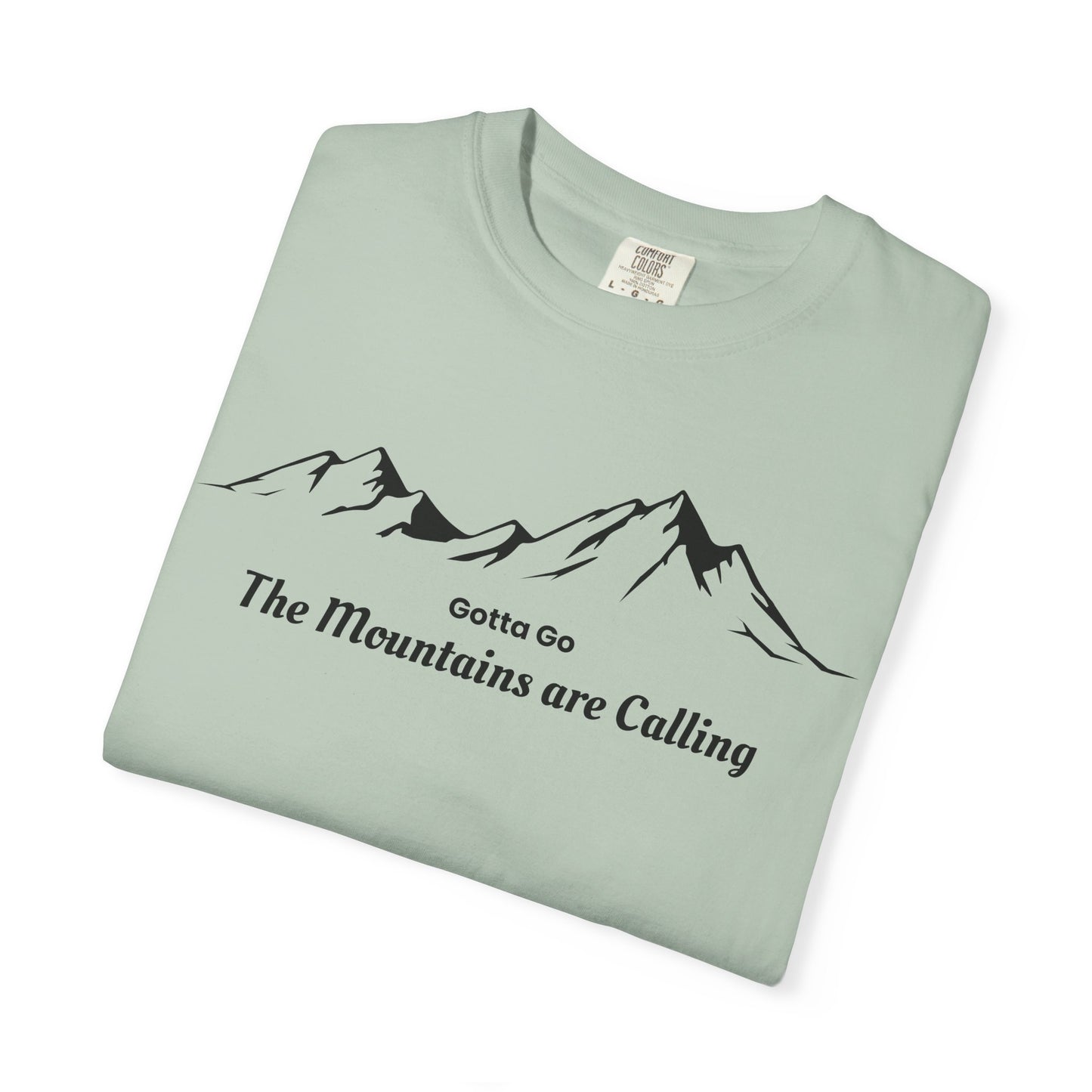 Gotta Go The Mountains are Calling T-Shirt