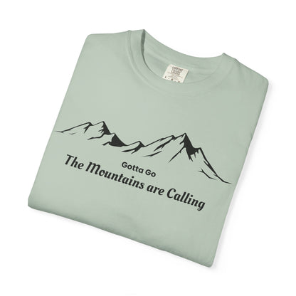 Gotta Go The Mountains are Calling T-Shirt