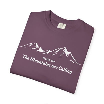 Gotta Go The Mountains are Calling T-Shirt