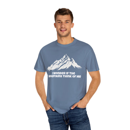 I Wonder If The Mountains Think Of Me T-Shirt -