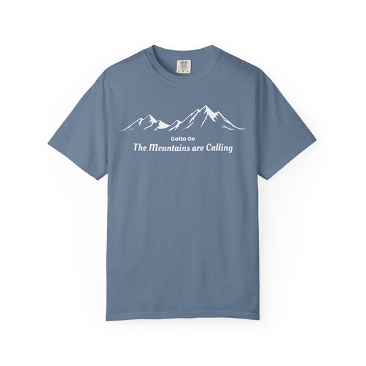 Gotta Go The Mountains are Calling T-Shirt