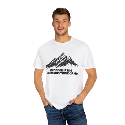 I Wonder If The Mountains Think Of Me T-Shirt -