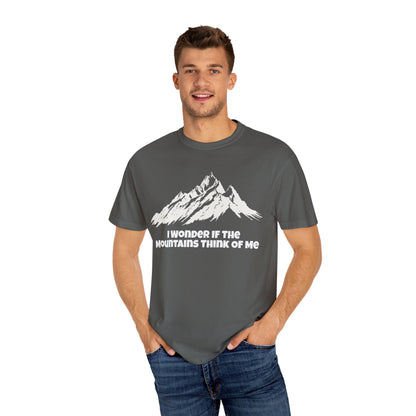 I Wonder If The Mountains Think Of Me T-Shirt -
