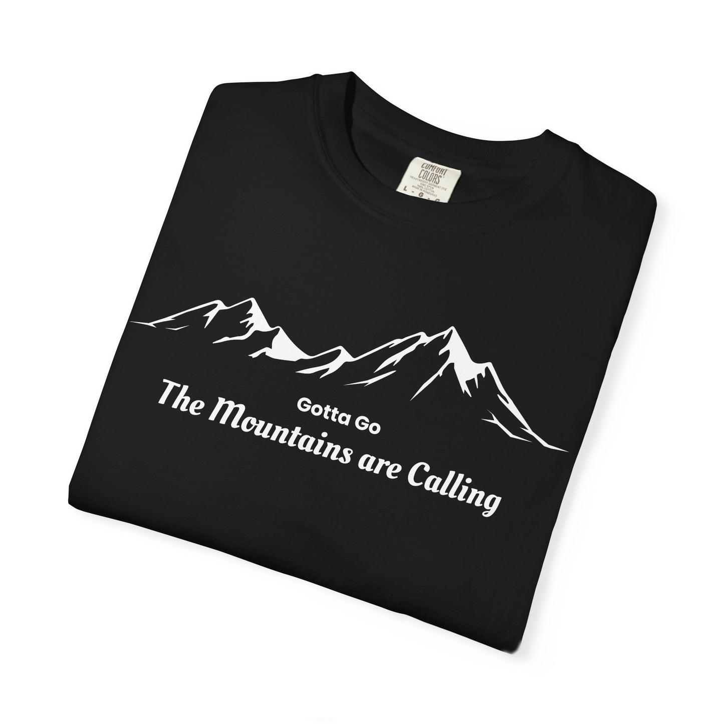 Gotta Go The Mountains are Calling T-Shirt