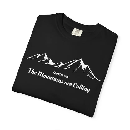 Gotta Go The Mountains are Calling T-Shirt