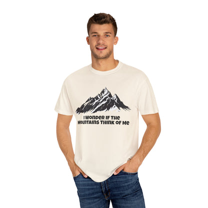 I Wonder If The Mountains Think Of Me T-Shirt -