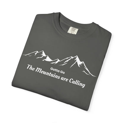 Gotta Go The Mountains are Calling T-Shirt