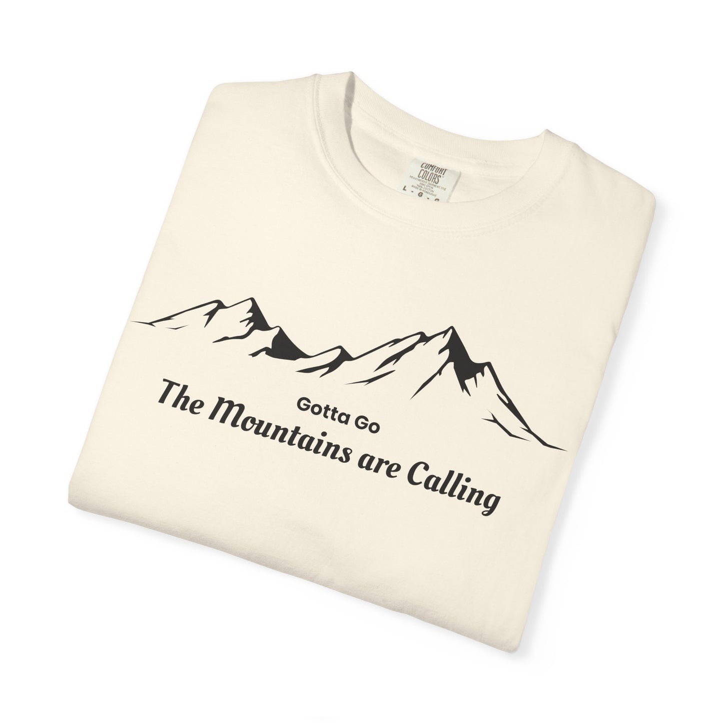 Gotta Go The Mountains are Calling T-Shirt