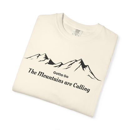 Gotta Go The Mountains are Calling T-Shirt