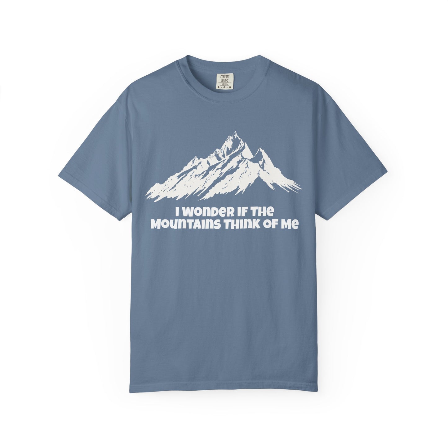 I Wonder If The Mountains Think Of Me T-Shirt -