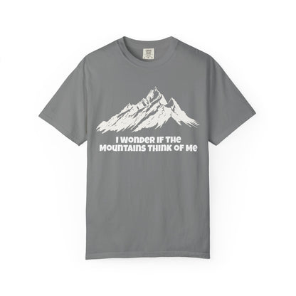 I Wonder If The Mountains Think Of Me T-Shirt -