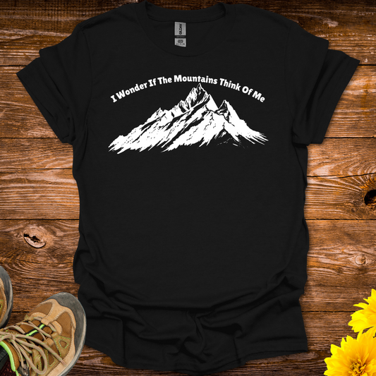 I Wonder If The Mountains Think Of Me  T Shirt - Black
