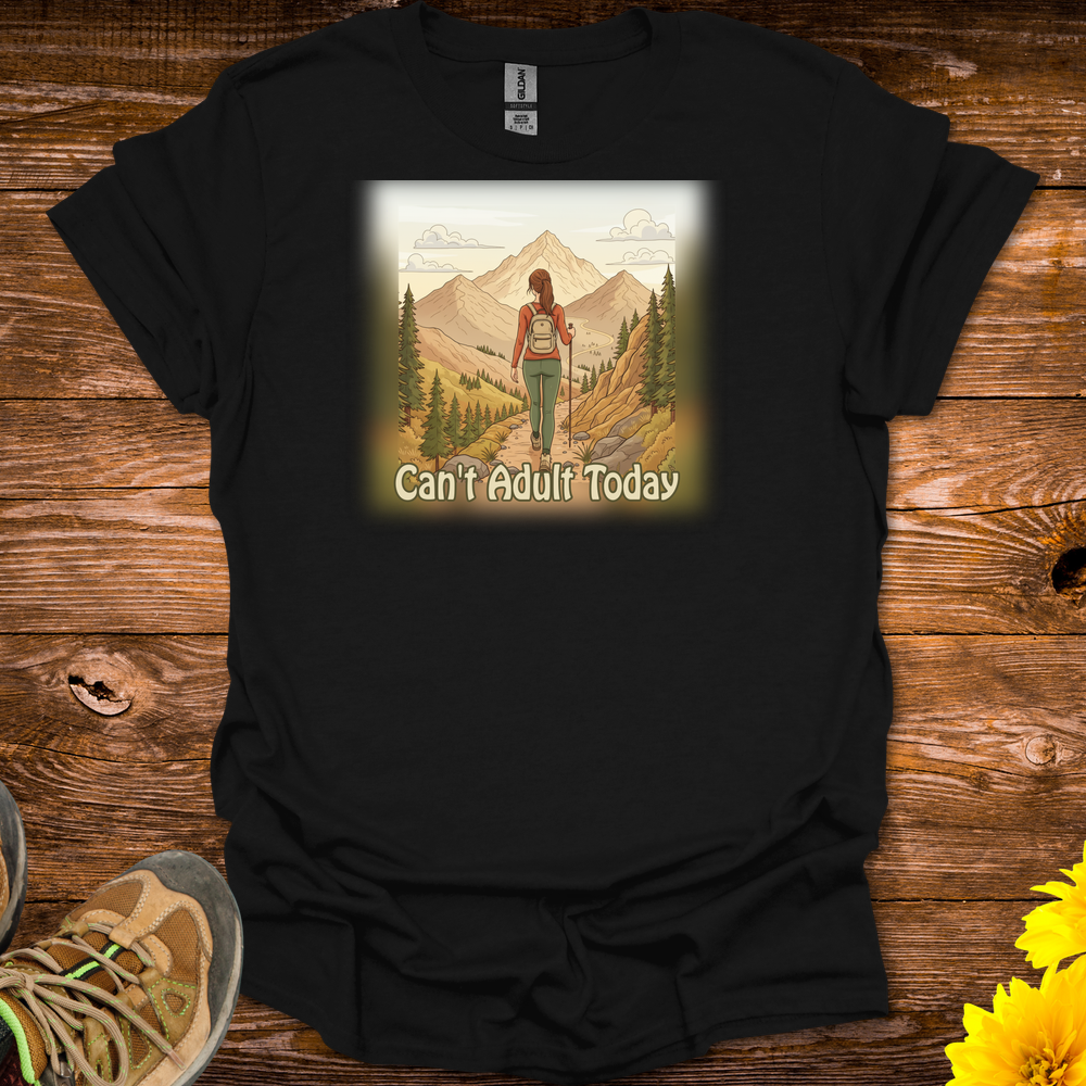 Can't Adult Today T-Shirt - Black