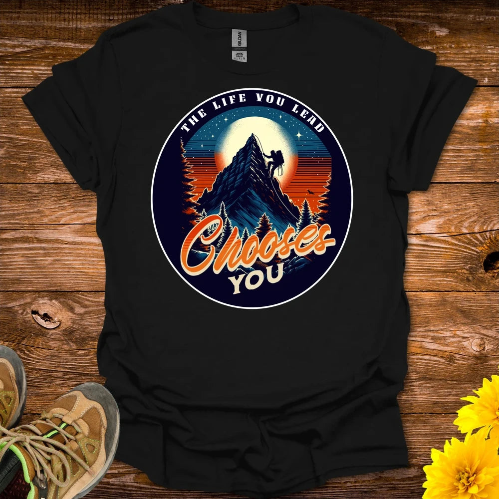 The Life You Lead Chooses You T-Shirt - Black