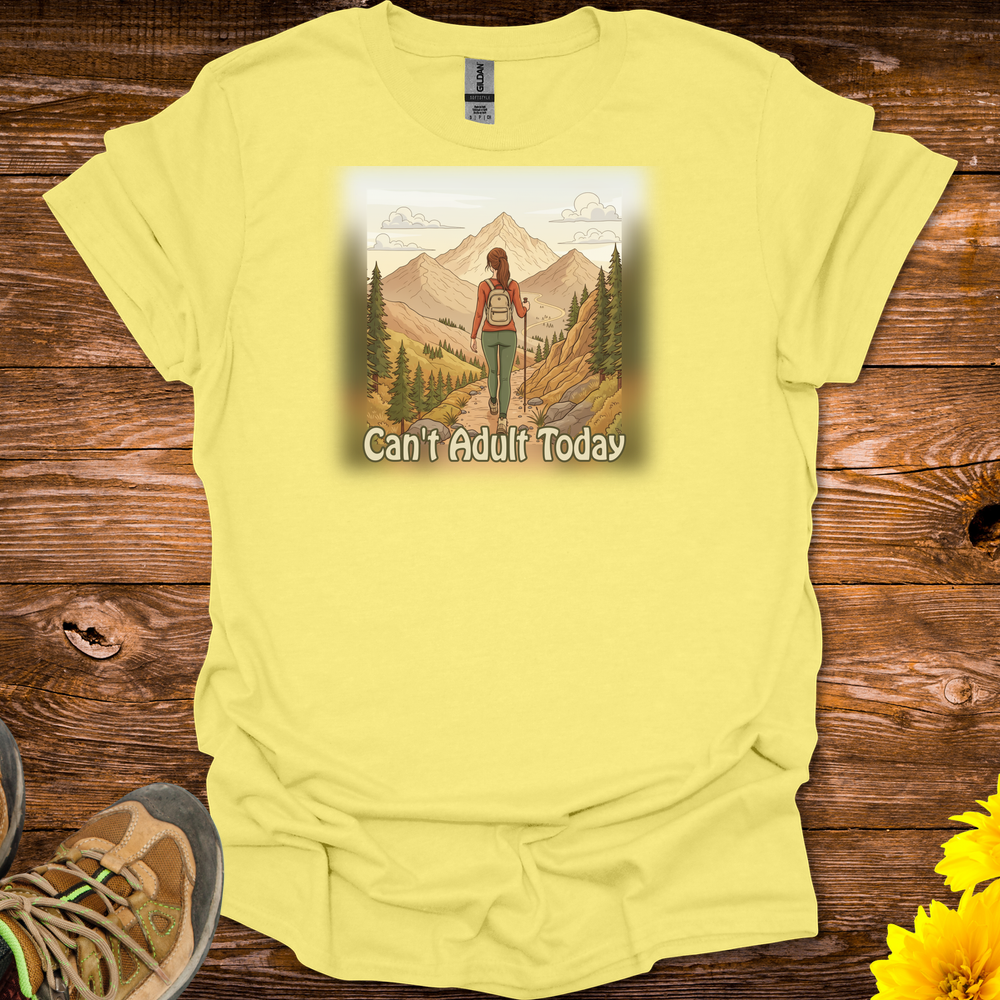 Can't Adult Today T-Shirt - Cornsilk