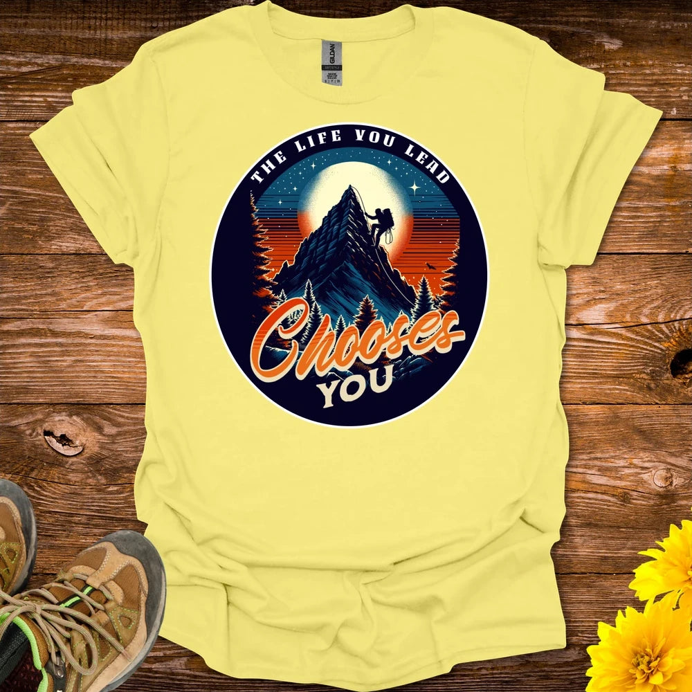The Life You Lead Chooses You T-Shirt - Cornsilk
